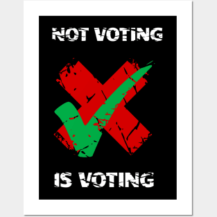 Not Voting Is Voting Posters and Art